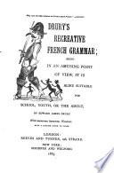 --Drury's Recreative French Grammar