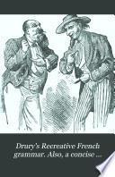 Drury's Recreative French Grammar ...