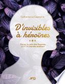 D’invisibles à héroïnes