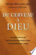Du cerveau à Dieu - Plaidoyer d'un neuroscientifique pour l'existence de l'âme
