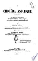 Du Cholera asiatique au point de vue de sa cause spécifique, de ses conditions pathologiques et de ses indications thérapeutiques par Ph. Pacini