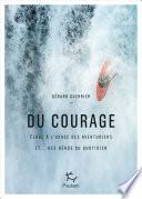 Du courage - Eloge à l'usage des aventuriers et...des héros du quotidien