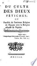 Du culte des dieux fétiches, ou, Parallèle de l'ancienne religion de l'Egypte avec la religion actuelle de Nigritie