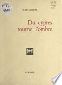 Du cyprès tourne l'ombre