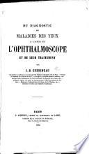 Du diagnostic des maladies des yeux à l'aide de l'ophthalmoscope et de leur traitement