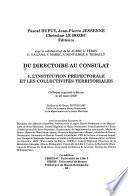 Du directoire au consulat: L'institution prefectorale et les collectivites territoriales : colloque organise a Rouen le 25 mars 2000