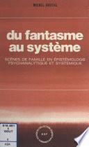 Du fantasme au système : scènes de famille en épistémologie psychanalytique et systémique
