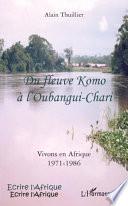 Du fleuve Komo à l'Oubangui-Chari