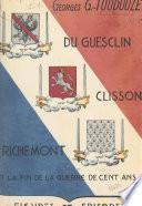Du Guesclin, Clisson, Richemont et la fin de la Guerre de cent ans