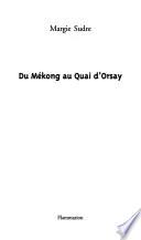 Du Mékong au quai d'Orsay