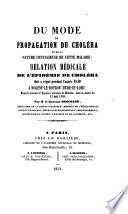Du mode de propagation du choléra et de la nature contagieuse de cette maladie; relation médicale de l'épidémie de choléra qui a régné pendant l'année 1849 à Nogent-le-Rotrou, etc. [With a plan of the town.]