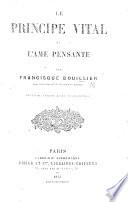 Du principe vital et de l'âme pensante, ou Examen des diverses doctrines médicales et psychologiques sur les rapports de l'âme et de la vie