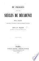 Du progrès dans les siècles de décadence. Deux leçons prononcées à l'ouverture du Cours de littérature étrangère