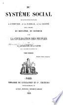 Du système social, ses applications pratiques a l'individu, a la famille, a la société, dans l'intérêt du bien-être, du bonheur, et de la civilisation des peuples