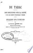 Du tabac, son influence sur la santé et sur les facultés intellectuelles et morales