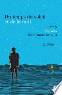 Du temps du soleil et de la nuit suivi de Pensées du dimanche soir