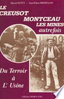 Du terroir à l'usine : Le Creusot, Montceau-les-Mines autrefois