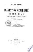 Du traitement de la congestion cérébrale et de la folie avec congestion et hallucinations par l'acide arsénieux par le Dr. E. Lisle