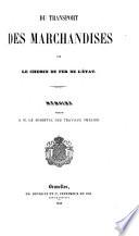 Du transport des marchandises par le chemin de fer de l'Etat. Mémoire présenté à M; e ministre des Travaux publics