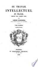 Du Travail Intellectuel en France depuis 1815 jusque à 1837