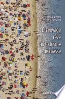 Du voyage rêvé au tourisme de masse