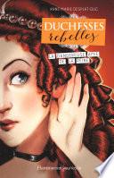 Duchesses rebelles (Tome 2) - La Dangereuse Amie de la reine