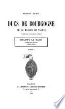 Ducs de Bourgogne de la maison de Valois; d'après des documents inédits