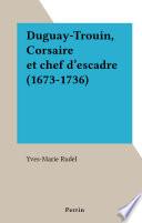 Duguay-Trouin, Corsaire et chef d'escadre (1673-1736)
