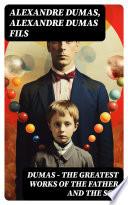 DUMAS - The Greatest Works of the Father and the Son