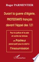Durant la guerre d'Algérie, PROTESTANTS français devant l'appel des 121