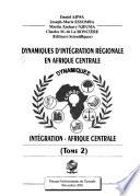 Dynamiques d'integration regionale en Afrique centrale