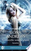 Dynasties (Tome 2) - L’étincelle sous la glace