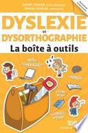 Dyslexie et dysorthographie - La boîte à outils