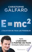 E = mc2. L'équation de tous les possibles