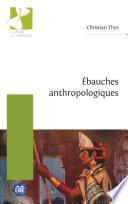 Ébauches anthropologiques