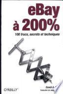 eBay à 200% : [100 trucs, secrets et techniques]