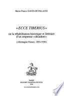 Ecce Tiberius, ou, La réhabilitation historique et littéraire d'un empereur décadent