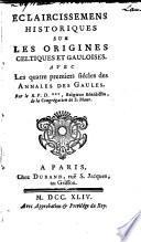 Eclaircissemens historiques sur les origines celtiques et gauloises