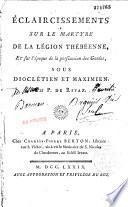 Eclaircissements sur le martyre de la légion thébéenne et sur l'époque de la persécution des Gaules sous Dioclétien et Maximien par P. de Rivaz