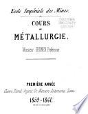 École imperiale des mines. Cours de métallurgie ...