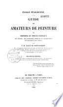 École italienne [et espagnole]. Guide des amateurs de peinture, ou histoire et procès-verbaux des auteurs, des collections