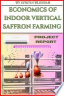ECONOMICS OF INDOOR VERTICAL SAFFRON FARMING