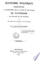 Économie politique chrétienne, ou Recherches sur la nature et les causes du paupérisme en France et en Europe