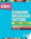 Économie, Sociologie, Histoire (ESH). ECE 1 et ECE 2. Tout en un