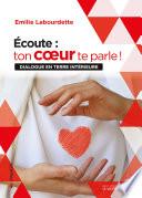 Écoute : ton cœur te parle ! - Dialogue en terre intérieure