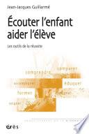 Ecouter l'enfant, aider l'élève