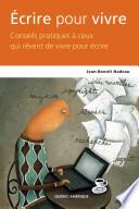 Écrire pour vivre - Conseils pratiques à ceux qui rêvent de vivre pour écrire