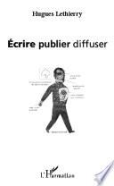 Ecrire publier diffuser