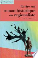 Ecrire un roman historique ou régionaliste