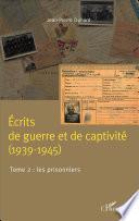 Ecrits de guerre et de captivité (1939-1945)